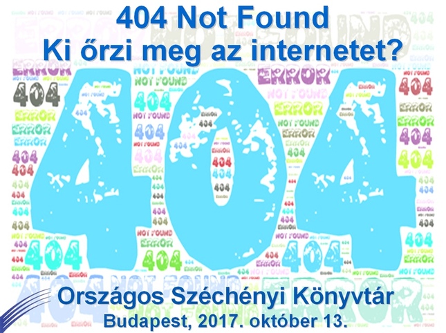 404 Not Found - Ki őrzi meg az internetet? workshop (2017)